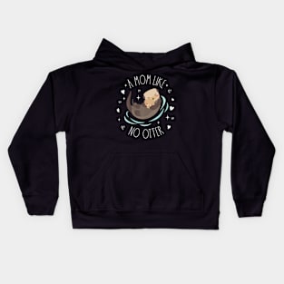 A Mom Like No Otter Cute Otter Mom Mother'S Day Mama Kids Kids Hoodie